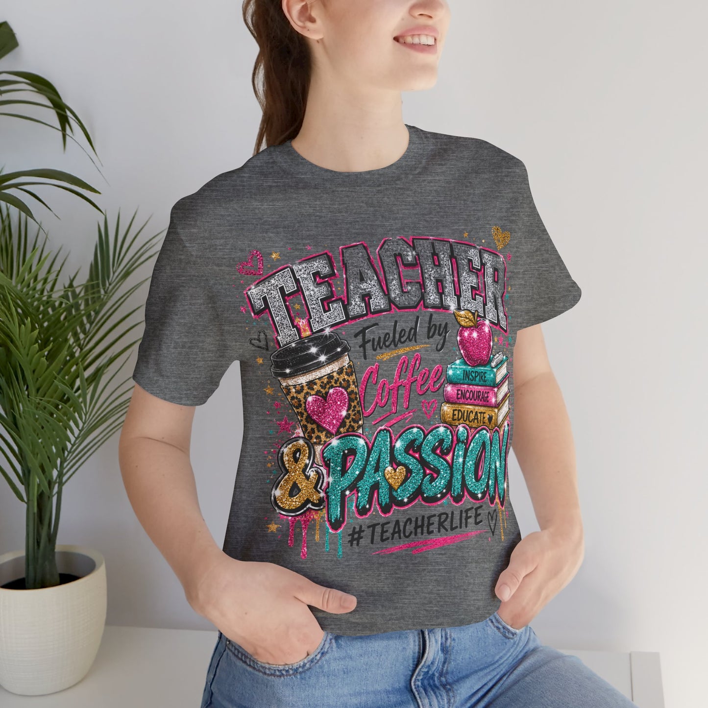 Teacher Fueled by Coffee & Passion T-Shirt – #TeacherLife Graphic Tee