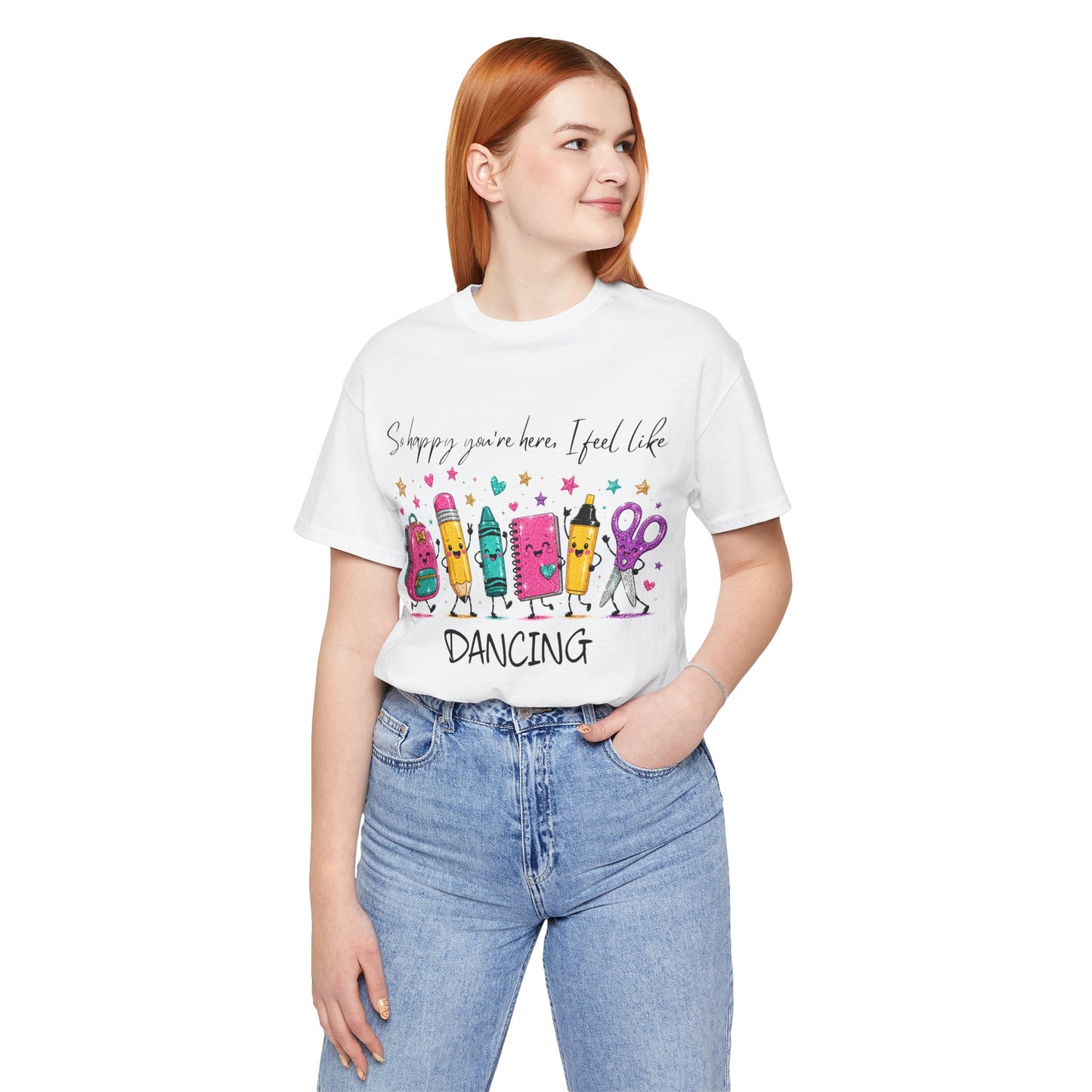 Dancing School Supplies T‑Shirt — "So happy you're here, I feel like DANCING"
