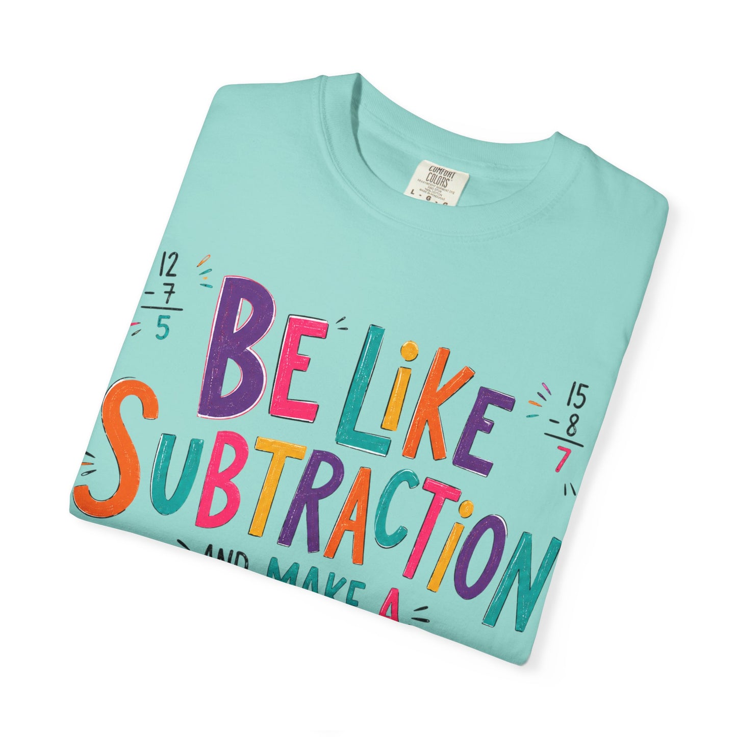 Be Like Subtraction & Make a Difference Teacher Tee