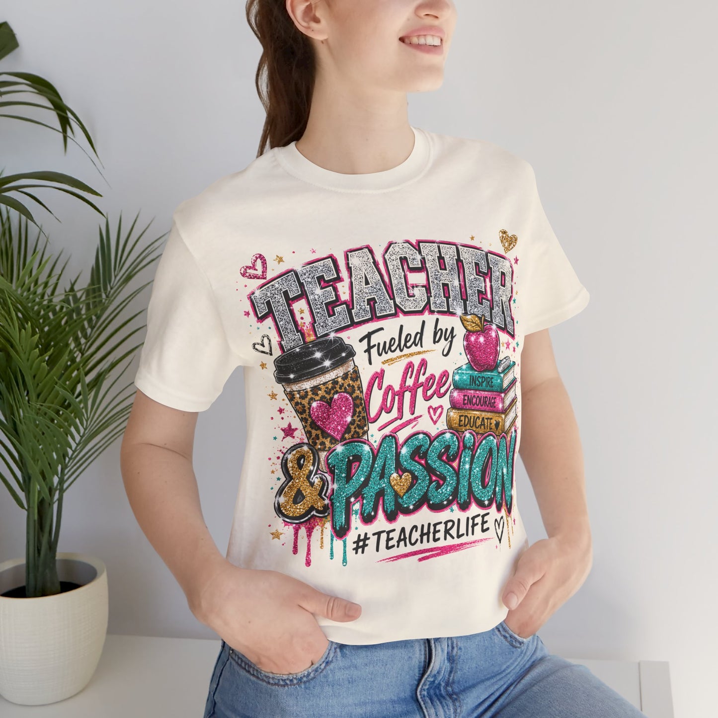 Teacher Fueled by Coffee & Passion T-Shirt – #TeacherLife Graphic Tee