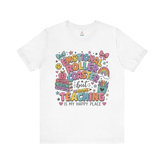Emotional Rollercoaster But Teaching Is My Happy Place Tee
