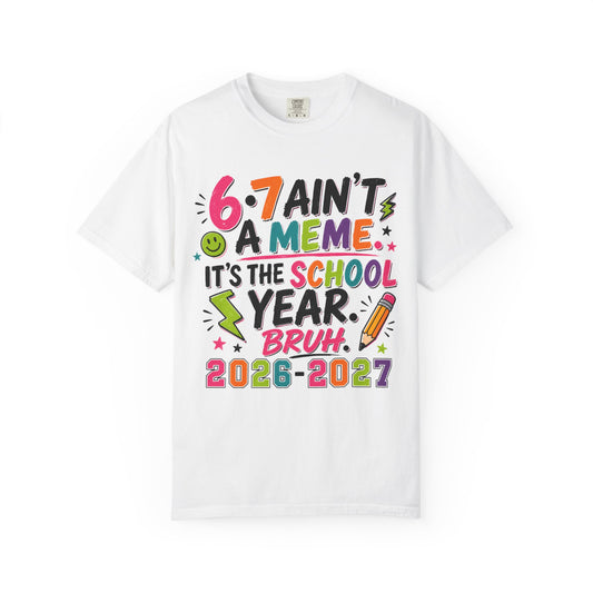 Back-to-School 6-7 Ain't a Meme T-Shirt — 2026-2027 School Year Graphic Tee