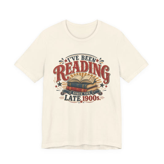 I’ve Been Reading Since the Late 1900s Shirt | Bella+Canvas® Book Lover Tee