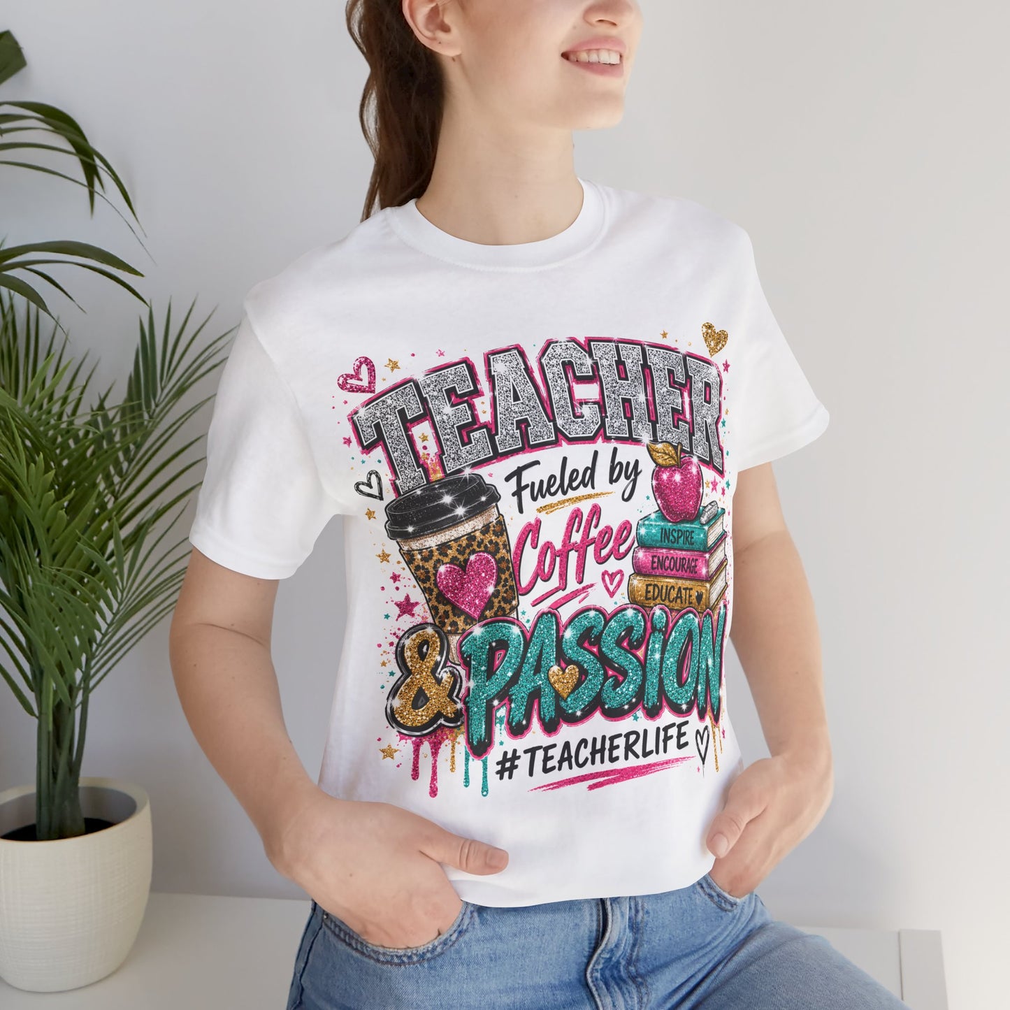 Teacher Fueled by Coffee & Passion T-Shirt – #TeacherLife Graphic Tee