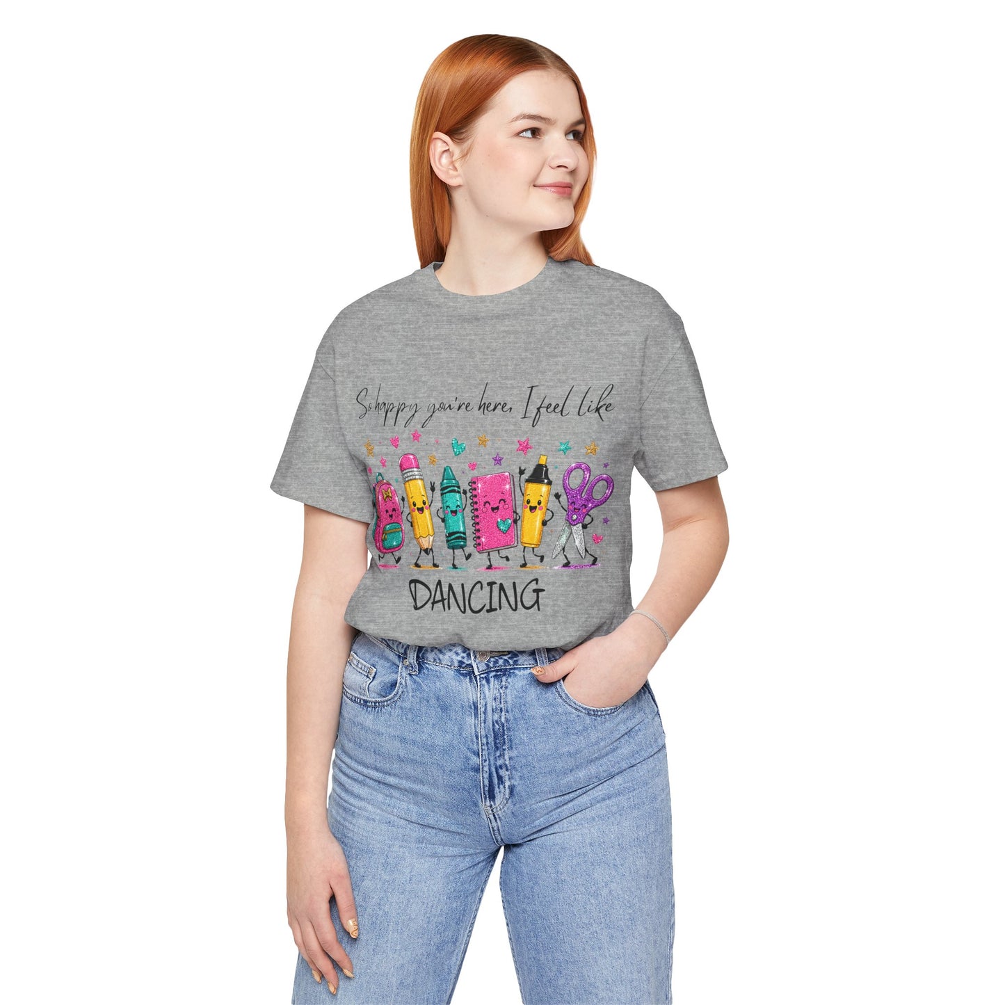 Dancing School Supplies T‑Shirt — "So happy you're here, I feel like DANCING"