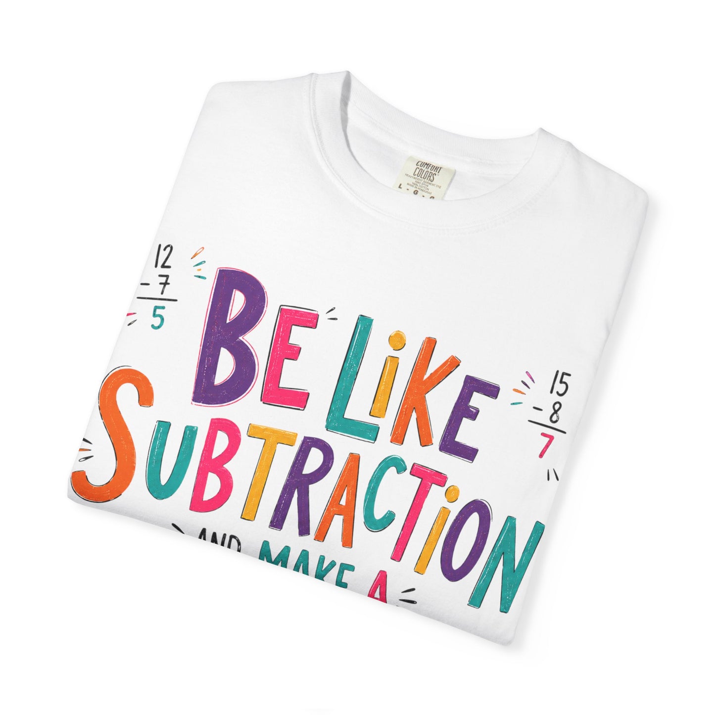Be Like Subtraction & Make a Difference Teacher Tee