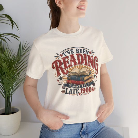 I’ve Been Reading Since the Late 1900s Shirt | Bella+Canvas® Book Lover Tee