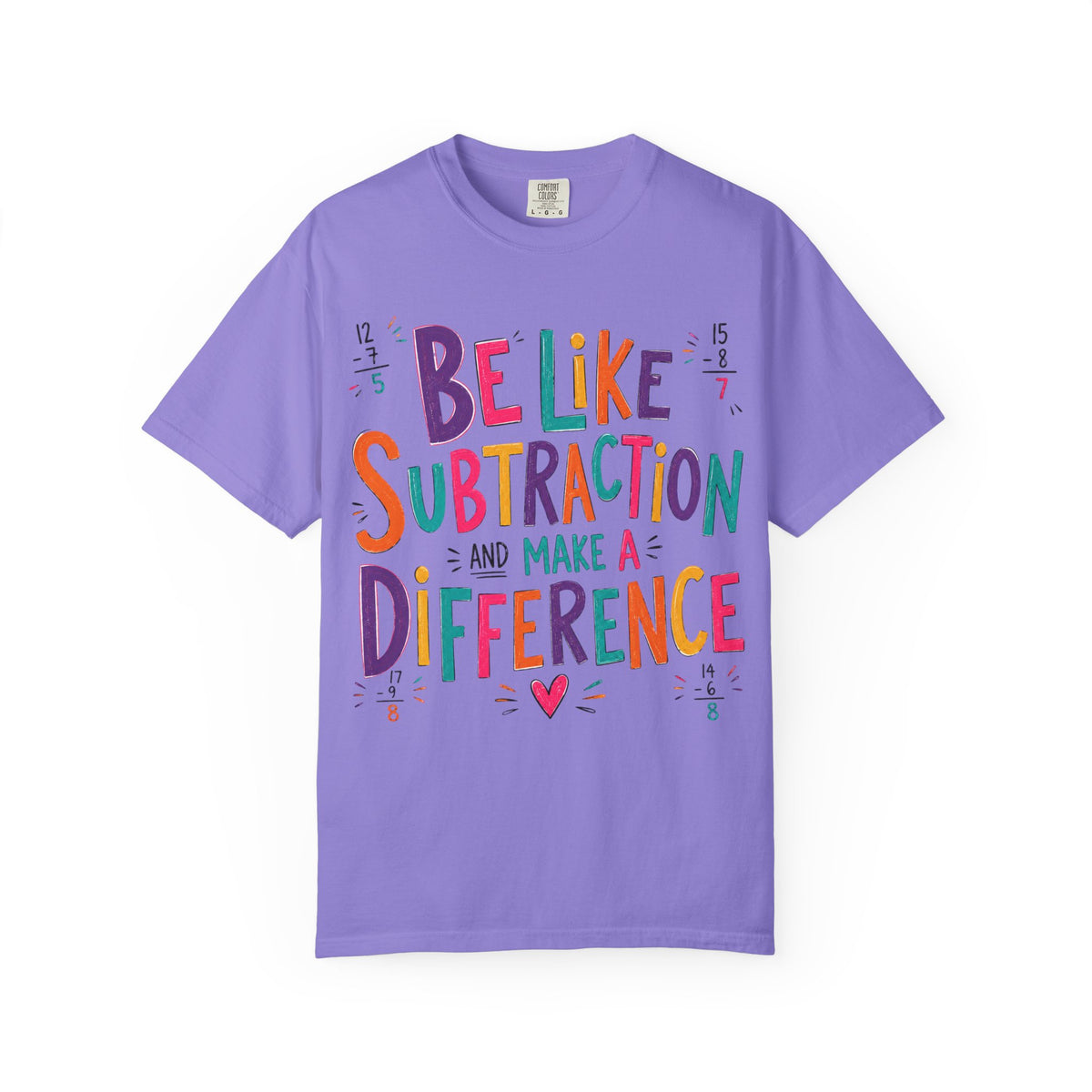 Be Like Subtraction Make a Difference math teacher tee – back view