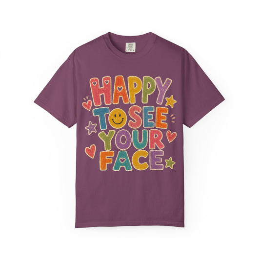 Happy to See Your Face Distressed | Positive Classroom Shirt